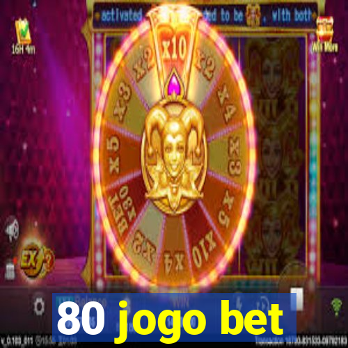 80 jogo bet